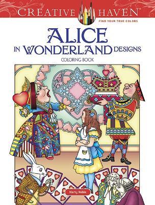 Creative Haven Alice in Wonderland Designs Coloring Book - Marty Noble - cover