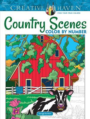 Creative Haven Country Scenes Color by Number - George Toufexis - cover