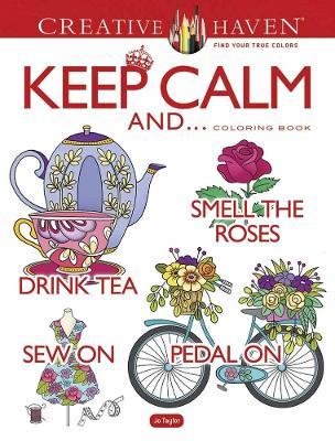 Creative Haven Keep Calm And... Coloring Book - Jo Taylor - cover