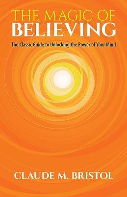 The Magic of Believing - Claude Bristol - cover