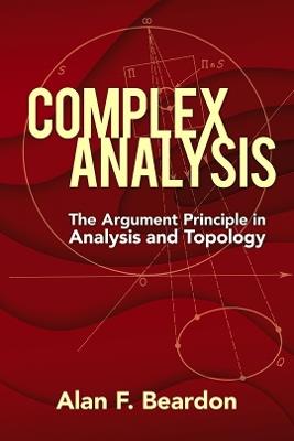 Complex Analysis: the Argument Principle in Analysis and Topology - Alan Beardon - cover