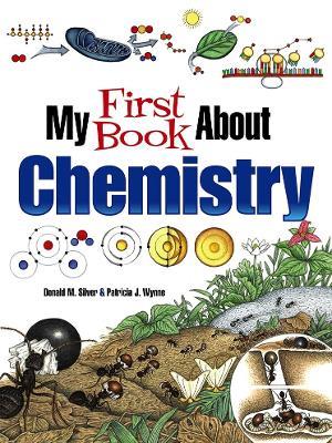 My First Book About Chemistry - Patricia J. Wynne,Donald M. Silver - cover