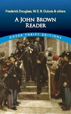 A John Brown Reader: John Brown, Frederick Douglass, W.E.B. Du Bois & Others - John Brown,W.E.B Du Bois - cover