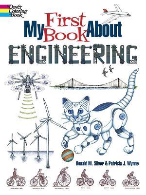 My First Book About Engineering - Patricia J. Wynne,Donald M. Silver - cover