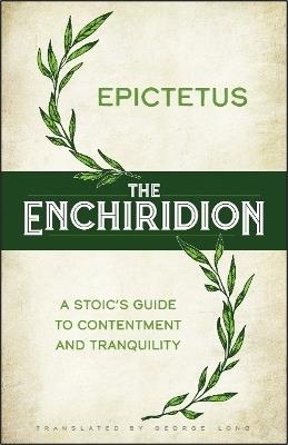 The Enchiridion: A Stoic's Guide to Contentment and Tranquillity - Epictetus - cover