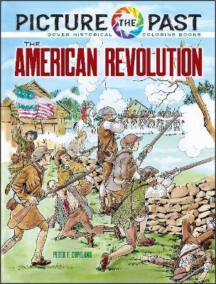 Picture the Past: The American Revolution: Historical Coloring Book - Peter F. Copeland - cover