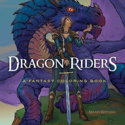Dragon Riders: a Fantasy Coloring Book - Arkady Roytman - cover