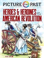 Picture the Past™: Heroes and Heroines of the American Revolution: Historical Coloring Book