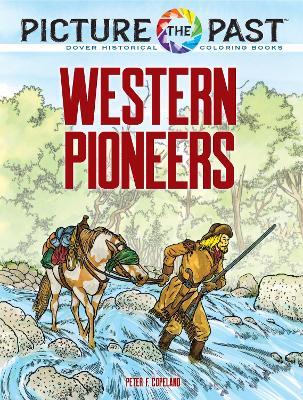 Picture the Past™: Western Pioneers: Historical Coloring Book - Peter F. Copeland - cover