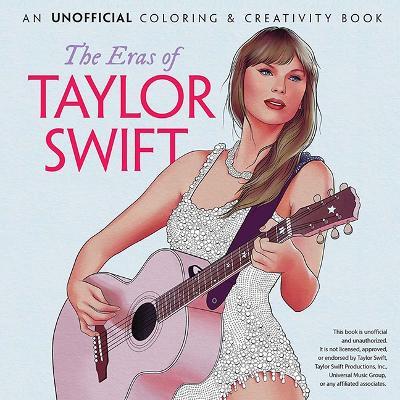 The Eras of Taylor Swift: An Unofficial Coloring & Activity Book - cover