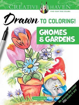 Creative Haven Drawn to Coloring!: Gnomes & Gardens - Teresa Goodridge - cover