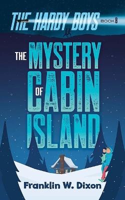 The Mystery of Cabin Island: The Hardy Boys Book 8 - Franklin W Dixon - cover