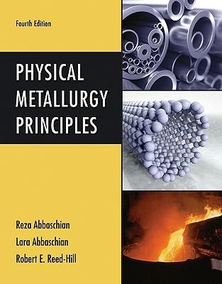 Physical Metallurgy Principles - Reza Abbaschian,Robert E Reed-Hill - cover
