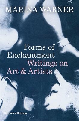 Forms of Enchantment: Writings on Art & Artists - Marina Warner - cover