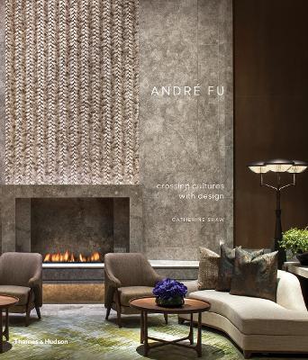 André Fu: Crossing Cultures with Design - Catherine Shaw - cover