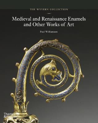 The Wyvern Collection: Medieval and Renaissance Enamels and Other Works of Art - Paul Williamson - cover