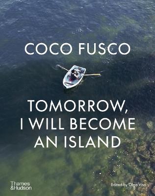 Coco Fusco: Tomorrow, I Will Become an Island - cover