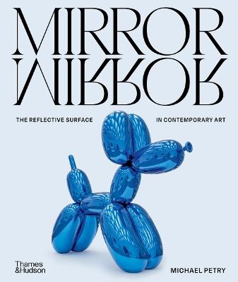 MirrorMirror: The Reflective Surface in Contemporary Art - Michael Petry - cover