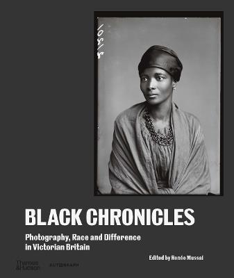 Black Chronicles: Photography, Race and Difference in Victorian Britain - cover