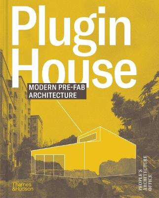 Plugin House: Modern Pre-Fab Architecture - People's Architecture Office - cover