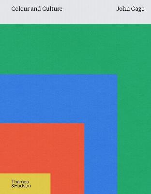 Colour and Culture: Practice and Meaning from Antiquity to Abstraction - John Gage - cover