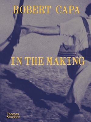 Robert Capa: In the Making - Michel Lefebvre - cover