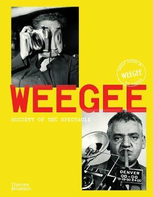 Weegee: Society of the Spectacle - Clément Chéroux,Cynthia Young,Isabelle Bonnet - cover