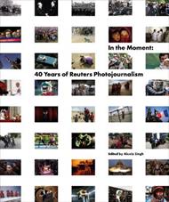 In the Moment: 40 Years of Reuters Photojournalism