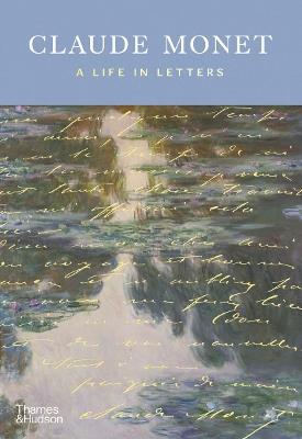 Claude Monet: A Life in Letters - Teresa Krasny,Frances Fowle,Flavie Durand-Ruel Mouraux - cover