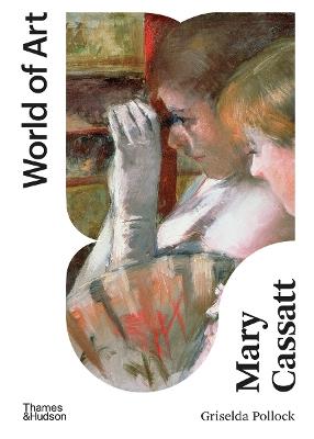 Mary Cassatt: Painter of Modern Women - Griselda Pollock - cover