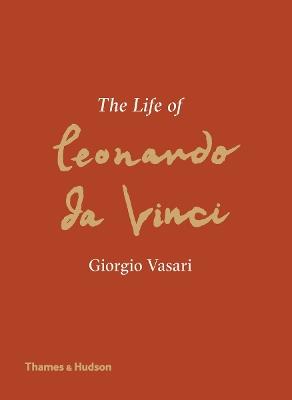 The Life of Leonardo da Vinci - Giorgio Vasari - cover
