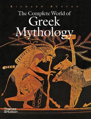 The Complete World of Greek Mythology - Richard Buxton - cover