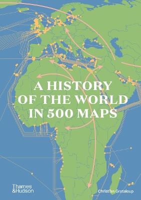 A History of the World in 500 Maps - Christian Grataloup - cover