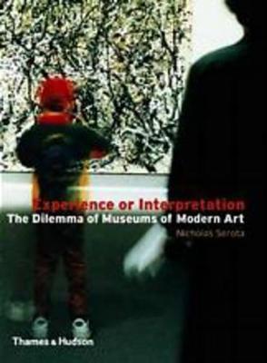 Experience or Interpretation: The Dilemma of Museums of Modern Art - Nicholas Serota - cover