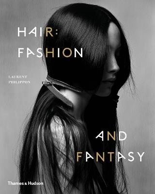 Hair: Fashion and Fantasy - Laurent Philippon - cover