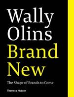 Wally Olins. Brand New.: The Shape of Brands to Come