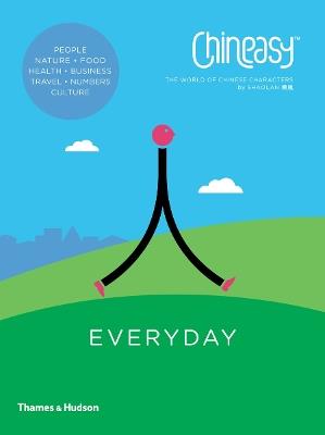 Chineasy™ Everyday: The World of Chinese Characters - ShaoLan - cover