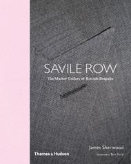 Savile Row: The Master Tailors of British Bespoke