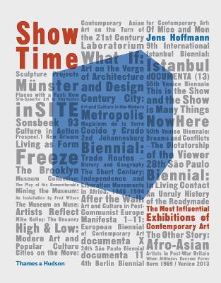Show Time: The Most Influential Exhibitions of Contemporary Art - Jens Hoffmann - cover