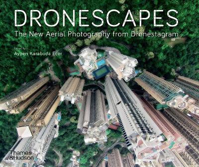 Dronescapes: The New Aerial Photography from Dronestagram - Dronestagram - cover
