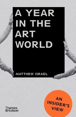 A Year in the Art World: An Insider's View - Matthew Israel - cover