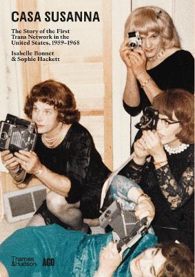 Casa Susanna: The Story of the First Trans Network in the United States, 1959-1968 - Isabelle Bonnet,Sophie Hackett - cover