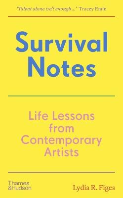 Survival Notes: Life Lessons from Contemporary Artists - Lydia R. Figes - cover