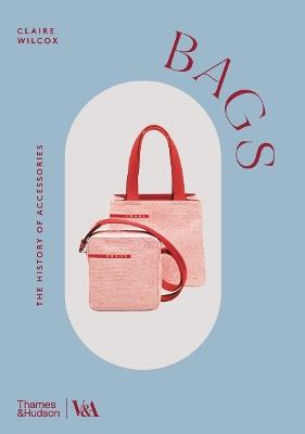 Bags (Victoria and Albert Museum) - Claire Wilcox - cover