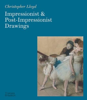 Impressionist and Post-Impressionist Drawings - Christopher Lloyd - cover