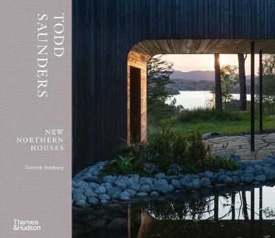Todd Saunders: New Northern Houses - Dominic Bradbury - cover