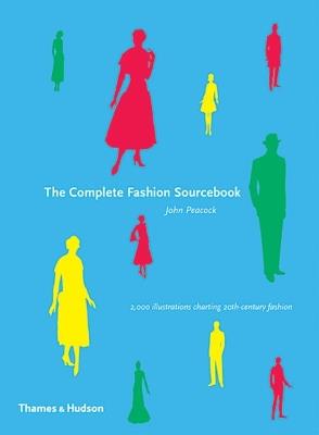 The Complete Fashion Sourcebook: 2,000 Illustrations Charting 20th-Century Fashion - John Peacock - cover