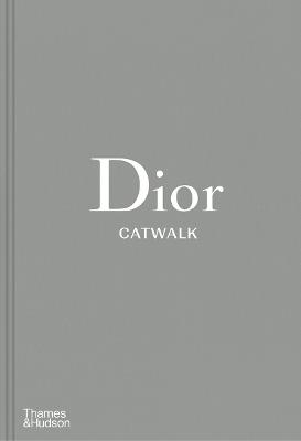 Dior Catwalk: The Complete Collections - Alexander Fury,Adelia Sabatini - cover
