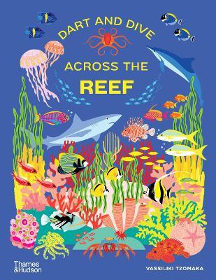 Dart and Dive across the Reef: Life in the world’s busiest reefs - Vassiliki Tzomaka - cover