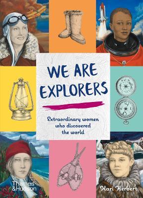 We Are Explorers: Extraordinary women who discovered the world - Kari Herbert - cover